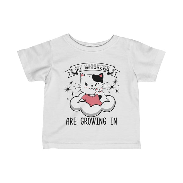 My Whiskers are Growing In Toddler T-Shirt